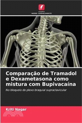 Comparação de Tramadol e Dexametasona como mistura com Bupivacaína