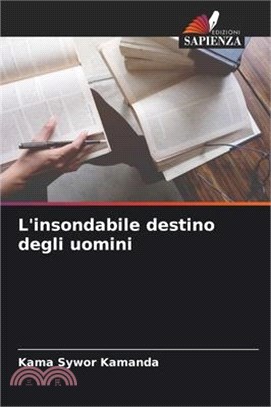 L'insondabile destino degli uomini