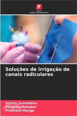 Soluções de irrigação de canais radiculares