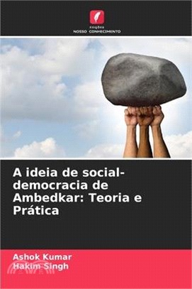 A ideia de social-democracia de Ambedkar: Teoria e Prática