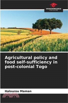 Agricultural policy and food self-sufficiency in post-colonial Togo