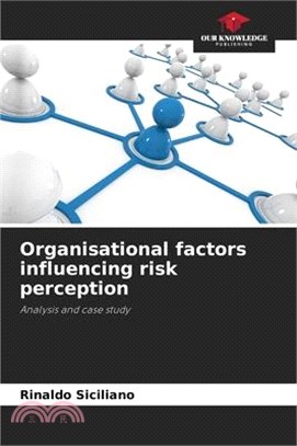 Organisational factors influencing risk perception