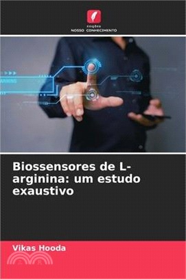 Biossensores de L-arginina: um estudo exaustivo