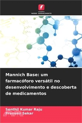 Mannich Base: um farmacóforo versátil no desenvolvimento e descoberta de medicamentos