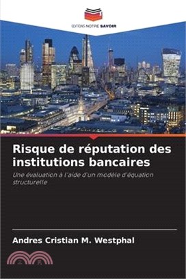 Risque de réputation des institutions bancaires