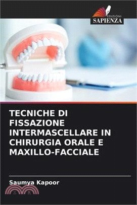 Tecniche Di Fissazione Intermascellare in Chirurgia Orale E Maxillo-Facciale