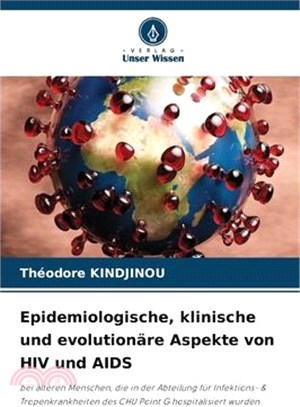 Epidemiologische, klinische und evolutionäre Aspekte von HIV und AIDS