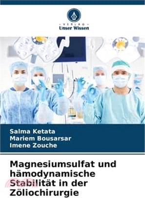 Magnesiumsulfat und hämodynamische Stabilität in der Zöliochirurgie