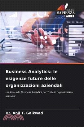 Business Analytics: le esigenze future delle organizzazioni aziendali