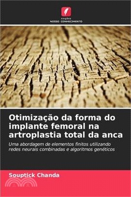 Otimização da forma do implante femoral na artroplastia total da anca