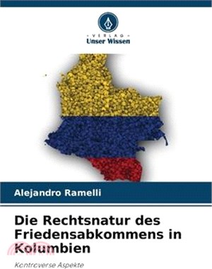 Die Rechtsnatur des Friedensabkommens in Kolumbien