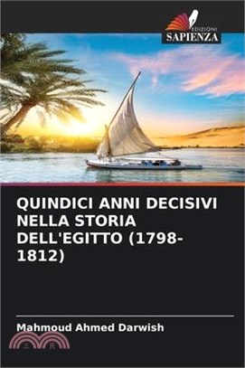 Quindici Anni Decisivi Nella Storia Dell'egitto (1798-1812)