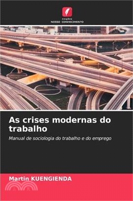 As crises modernas do trabalho