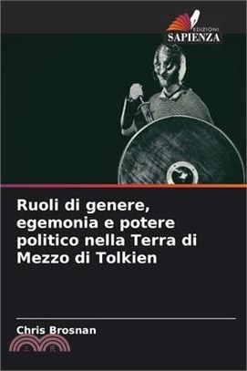 Ruoli di genere, egemonia e potere politico nella Terra di Mezzo di Tolkien