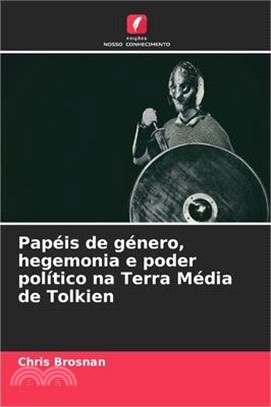 Papéis de género, hegemonia e poder político na Terra Média de Tolkien