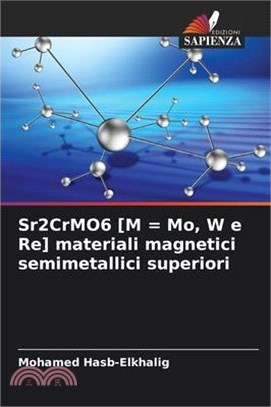 Sr2CrMO6 [M = Mo, W e Re] materiali magnetici semimetallici superiori