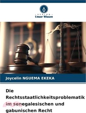 Die Rechtsstaatlichkeitsproblematik im senegalesischen und gabunischen Recht