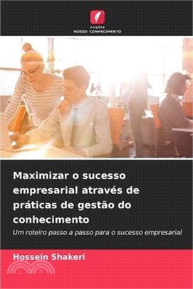 Maximizar o sucesso empresarial através de práticas de gestão do conhecimento