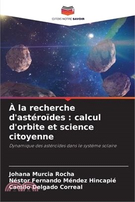 À la recherche d'astéroïdes: calcul d'orbite et science citoyenne