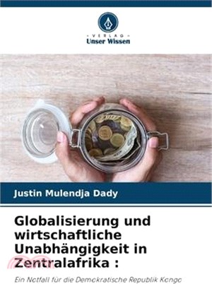 Globalisierung und wirtschaftliche Unabhängigkeit in Zentralafrika