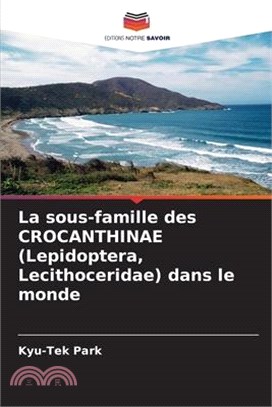 La sous-famille des CROCANTHINAE (Lepidoptera, Lecithoceridae) dans le monde