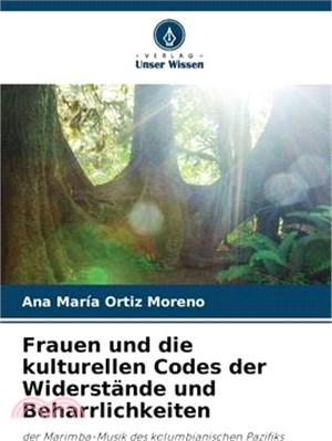 Frauen und die kulturellen Codes der Widerstände und Beharrlichkeiten