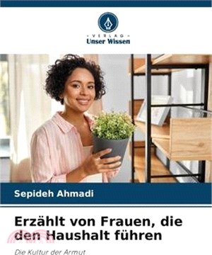 Erzählt von Frauen, die den Haushalt führen