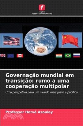 Governação mundial em transição: rumo a uma cooperação multipolar