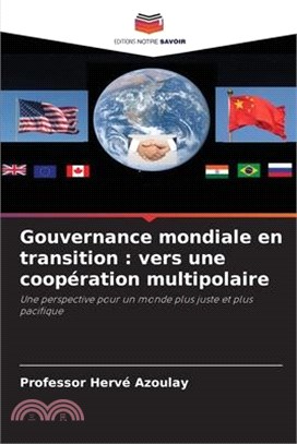 Gouvernance mondiale en transition: vers une coopération multipolaire