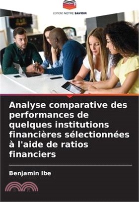 Analyse comparative des performances de quelques institutions financières sélectionnées à l'aide de ratios financiers