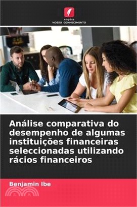 Análise comparativa do desempenho de algumas instituições financeiras seleccionadas utilizando rácios financeiros