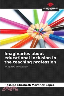 Imaginaries about educational inclusion in the teaching profession