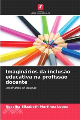 Imaginários da inclusão educativa na profissão docente