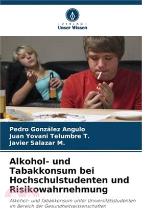 Alkohol- und Tabakkonsum bei Hochschulstudenten und Risikowahrnehmung