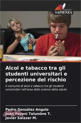 Alcol e tabacco tra gli studenti universitari e percezione del rischio