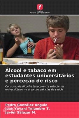 Álcool e tabaco em estudantes universitários e perceção de risco