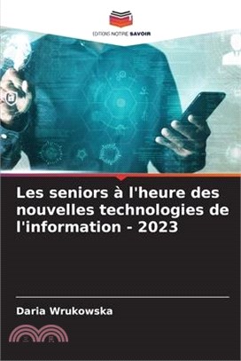 Les seniors à l'heure des nouvelles technologies de l'information - 2023