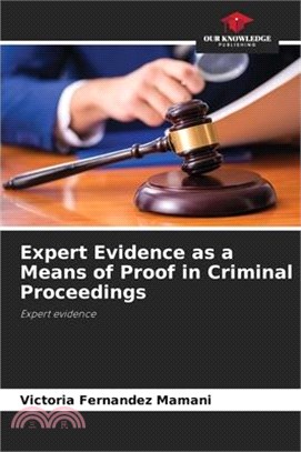 Expert Evidence as a Means of Proof in Criminal Proceedings