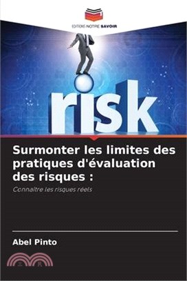 Surmonter les limites des pratiques d'évaluation des risques