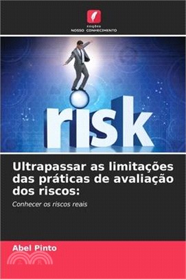 Ultrapassar as limitações das práticas de avaliação dos riscos