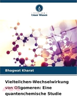 Vielteilchen-Wechselwirkung von Oligomeren: Eine quantenchemische Studie