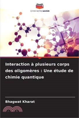 Interaction à plusieurs corps des oligomères: Une étude de chimie quantique