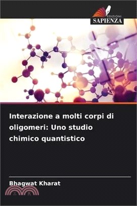 Interazione a molti corpi di oligomeri: Uno studio chimico quantistico