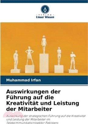Auswirkungen der Führung auf die Kreativität und Leistung der Mitarbeiter