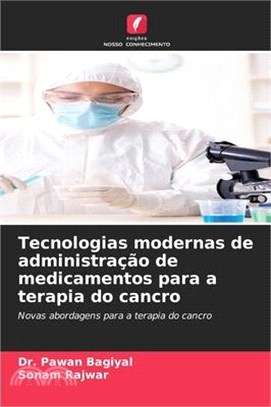 Tecnologias modernas de administração de medicamentos para a terapia do cancro