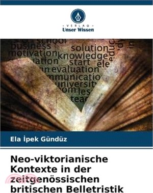 Neo-viktorianische Kontexte in der zeitgenössischen britischen Belletristik