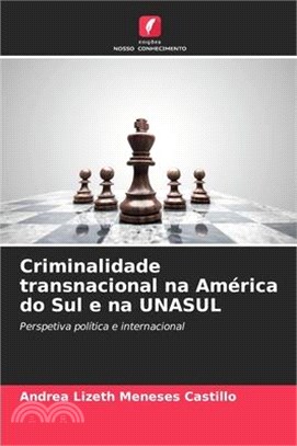 Criminalidade transnacional na América do Sul e na UNASUL