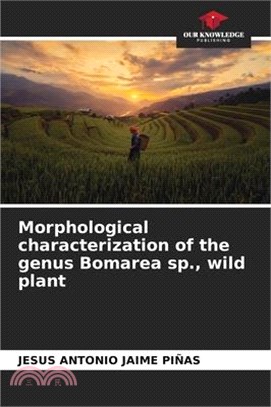 Morphological characterization of the genus Bomarea sp., wild plant