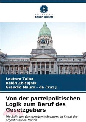 Von der parteipolitischen Logik zum Beruf des Gesetzgebers