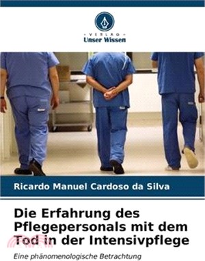 Die Erfahrung des Pflegepersonals mit dem Tod in der Intensivpflege